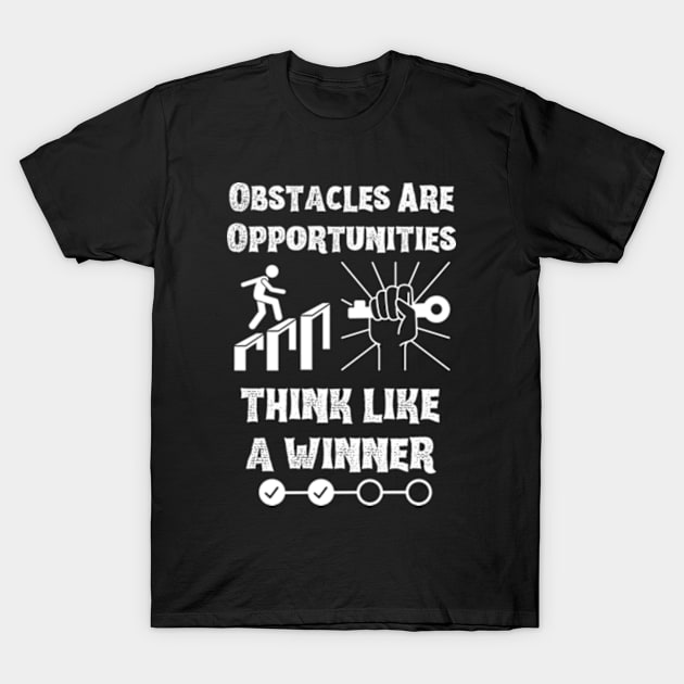 Obstacles Are Opportunities T-Shirt by Linys